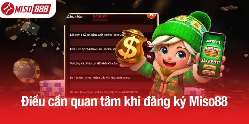 Điều cần quan tâm khi đăng ký Miso88