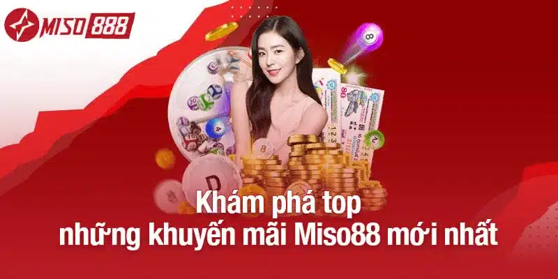 Khám phá top những khuyến mãi Miso88 mới nhất