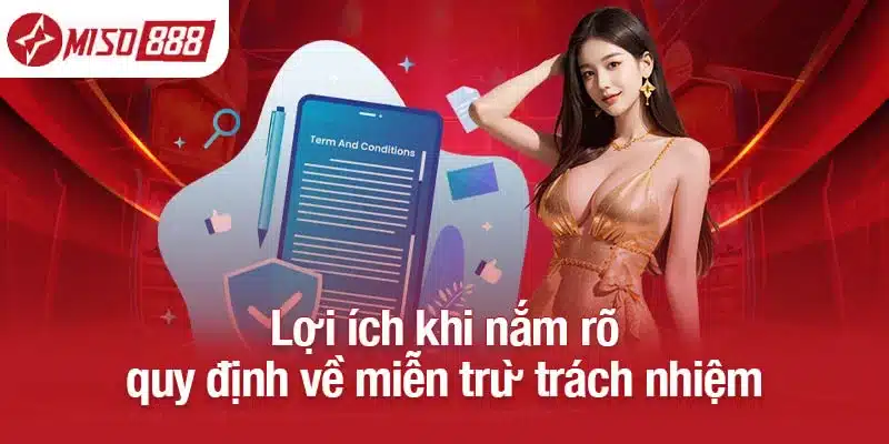 Lợi ích khi nắm rõ quy định về miễn trừ trách nhiệm